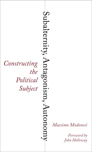 Subalternity, Antagonism, Autonomy