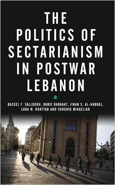 The Politics of Sectarianism in Postwar Lebanon