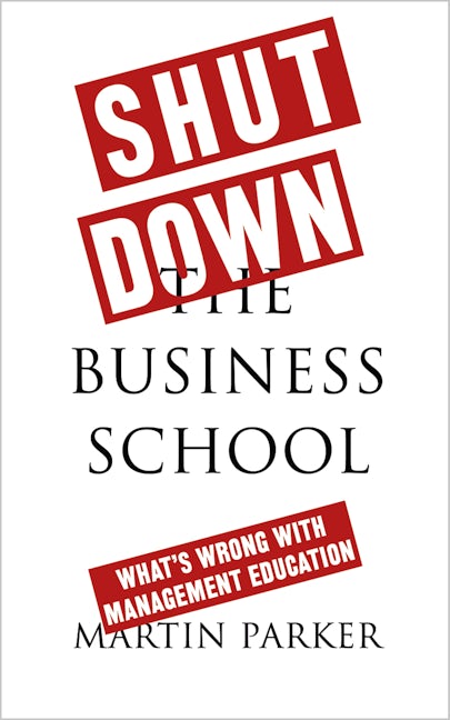 Shut Down the Business School