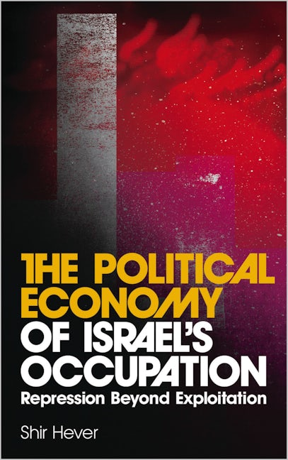 The Political Economy of Israel's Occupation