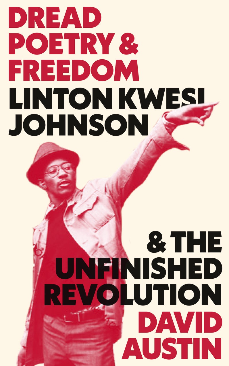 Linton Kwesi Johnson And The Unfinished Revolution Dread Poetry And Freedom